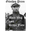 Günther Prien - Mein Weg nach Scapa Flow
